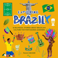 Exploring Brazil: 10 Bilingual Stories About Brazilian Culture for Portuguese Learners