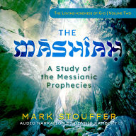 The Mashiah: A Study of the Messianic Prophecies