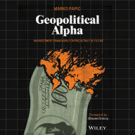 Geopolitical Alpha: An Investment Framework for Predicting the Future