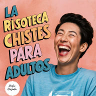 La Risoteca Chistes Para Adultos