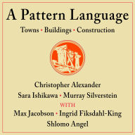 A Pattern Language: Towns, Buildings, Construction (Center for Environmental Structure Series)