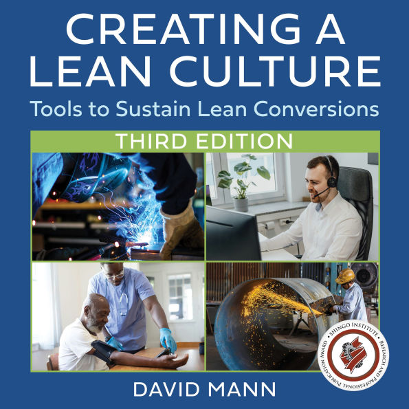 Creating a Lean Culture: Tools to Sustain Lean Conversions