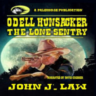 Odell Hunsacker - The Lone Sentry: A Classic Western