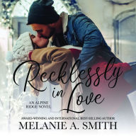 Recklessly in Love: A Steamy Small-Town Forced Proximity Romance