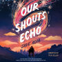 Our Shouts Echo