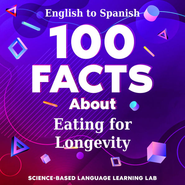 100 Facts About Eating for Longevity: English to Spanish