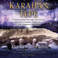 Karahan Tepe: Civilization of the Anunnaki and the Cosmic Origins of the Serpent of Eden