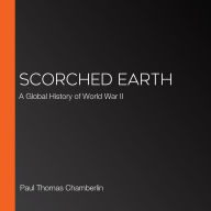 Scorched Earth: A Global History of World War II