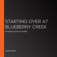 Starting Over at Blueberry Creek: Includes a bonus novella