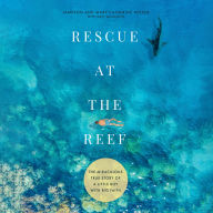 Rescue at the Reef: The Miraculous True Story of a Little Boy with Big Faith