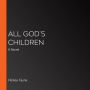 All God's Children: A Novel