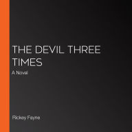 The Devil Three Times: A Novel