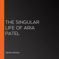 The Singular Life of Aria Patel