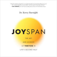 Joyspan: The Art and Science of Thriving in Life's Second Half