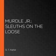 Murdle Jr.: Sleuths on the Loose