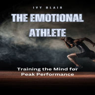 The Emotional Athlete: Training the Mind for Peak Performance