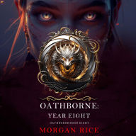Oathborne: Year Eight (Book 8 of the Oathborne Series): Digitally narrated using a synthesized voice