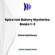 Spice Isle Bakery Mysteries: Books 1-3