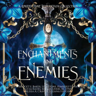 Enchantments and Enemies: A Limited-time Romantasy Collection