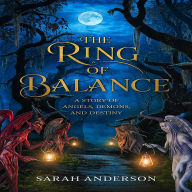 The Ring of Balance: A Story of Angels, Demons, and Destiny