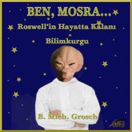 Ben, Mosra...: Roswell'in Hayatta Kalan¿