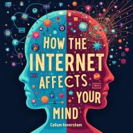 How the Internet Affects Your Mind: A Deep Dive: Unleash mental power! Discover how the internet twists your thoughts with our audio deep dive.