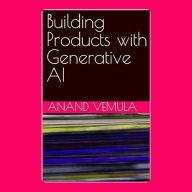 Building Products with Generative AI