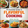 The Essential Guide to Flavorful Cooking: Revolutionize your cooking skills! Dive into powerful audio lessons for mastering flavor.