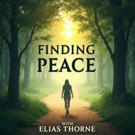 Finding Peace: Walking Beside True Calm: 