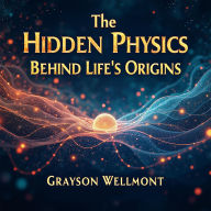 The Hidden Physics Behind Life's Origins: Unveil Life's Mysteries! Dive into gripping audio lessons on The Hidden Physics Behind Life's Origins.