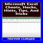 Microsoft Excel Cheats, Hacks, Hints, Tips, And Tricks