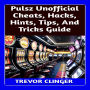 Pulsz Unofficial Cheats, Hacks, Hints, Tips, And Tricks Guide