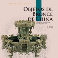 Objetos de Bronce de China (Serie de cultura china) (Edición española) (Spanish Edition)