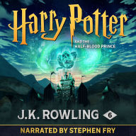 Harry Potter and the Half-Blood Prince: Narrated by Stephen Fry (Harry Potter Series #6)