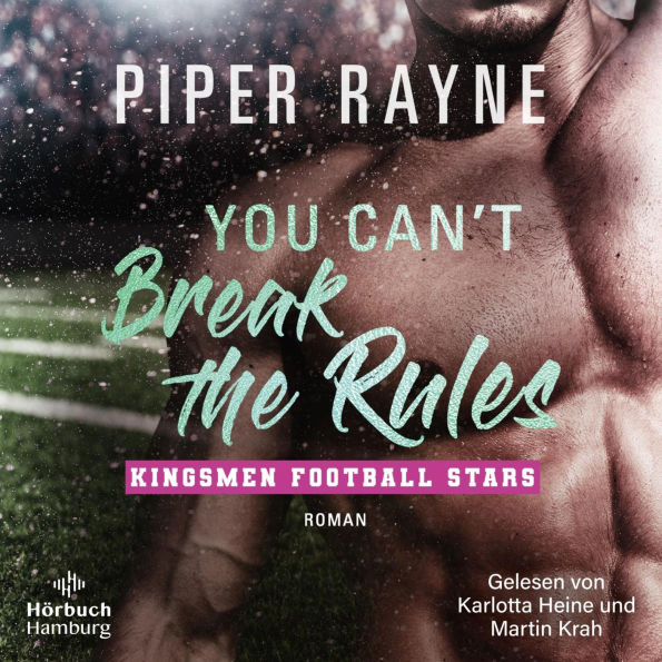 You Can't Break the Rules (Kingsmen Football Stars 2): Die spicy Sports-Romance von Piper Rayne: One Night Stand to Lovers meets Single Dad und Nanny