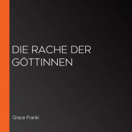 Die Rache der Göttinnen