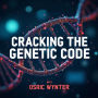 Cracking the Genetic Code: Revolutionizing Our Future: Revolutionize Your Future! Master genetic code insights with our dynamic audio lessons.