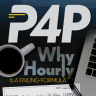 P4P (Pay For Performance): Why Hourly is a Failing Formula