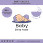 Soft Cradle: Peaceful White Noise for Newborns: For a Quality Baby Sleep Rountine