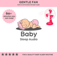 Gentle Fan: Subtle White Noise for Sleep: For a Quality Baby Sleep Rountine