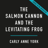 The Salmon Cannon and the Levitating Frog: And Other Serious Discoveries of Silly Science