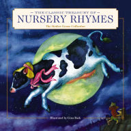 The Classic Treasury of Nursery Rhymes: The Mother Goose Collection (Nursery Rhymes, Mother Goose, Bedtime Stories, Children's Classics)