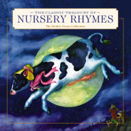 The Classic Treasury of Nursery Rhymes: The Mother Goose Collection (Nursery Rhymes, Mother Goose, Bedtime Stories, Children's Classics)