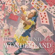 Alice's Adventures in Wonderland: The Classic Edition