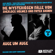 Auge um Auge (Die mysteriösen Fälle von Sherlock Holmes und Pater Brown, Folge 6)