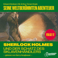 Sherlock Holmes und der Schatz des Sklavenhändlers (Seine weltberühmten Abenteuer, Folge 17)