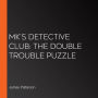 MK's Detective Club: The Double Trouble Puzzle