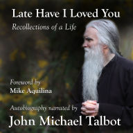 Late Have I Loved You: Recollections of a Life