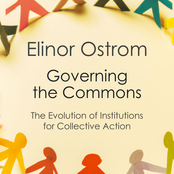 Governing the Commons: The Evolution of Institutions for Collective Action (Canto Classics)