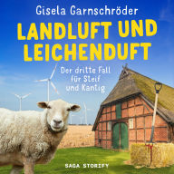 Landluft und Leichenduft: Der dritte Fall für Steif und Kantig: (Ein-Steif-und-Kantig-Krimi 3)